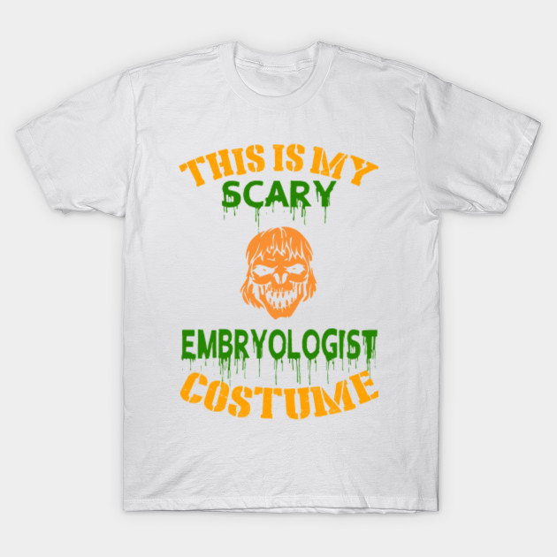 This Is My Scary Embryologist Costume T-Shirt-TOZ